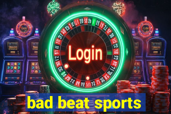 bad beat sports